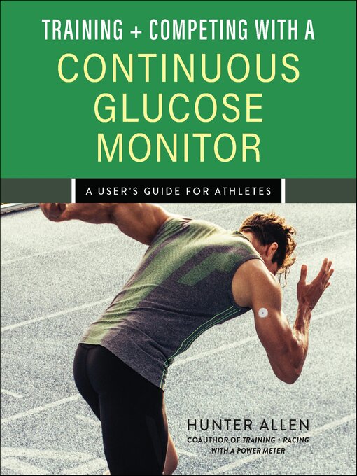 Title details for Training and Competing with a Continuous Glucose Monitor by Hunter Allen - Available